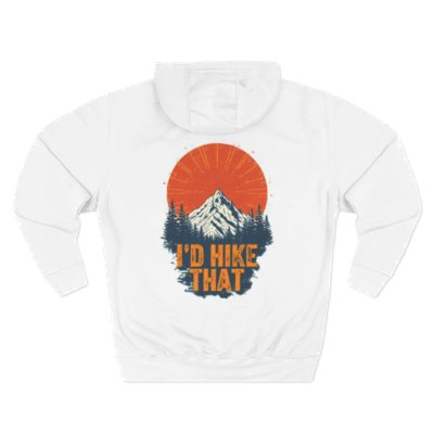 Adventure-Ready Fleece Hoodie with Mountain Design | I'd Hike That, Cozy Sweatshirt, Outdoor Apparel, Gift for Hikers, Travel Gear